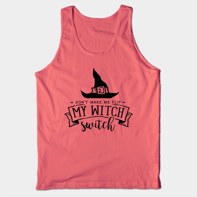 Don't make me flip my Witch switch Tank Top by gummytee